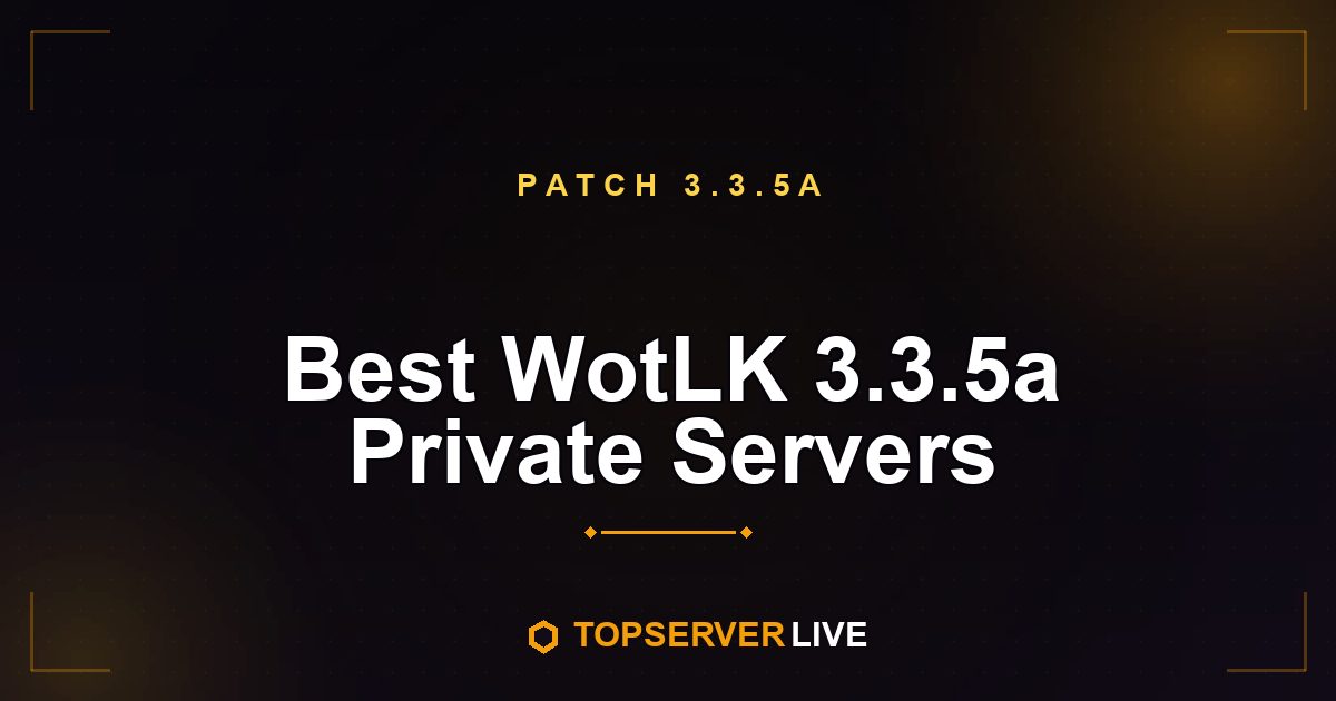 Best WotLK 3.3.5a Private Servers (2026 Guide)